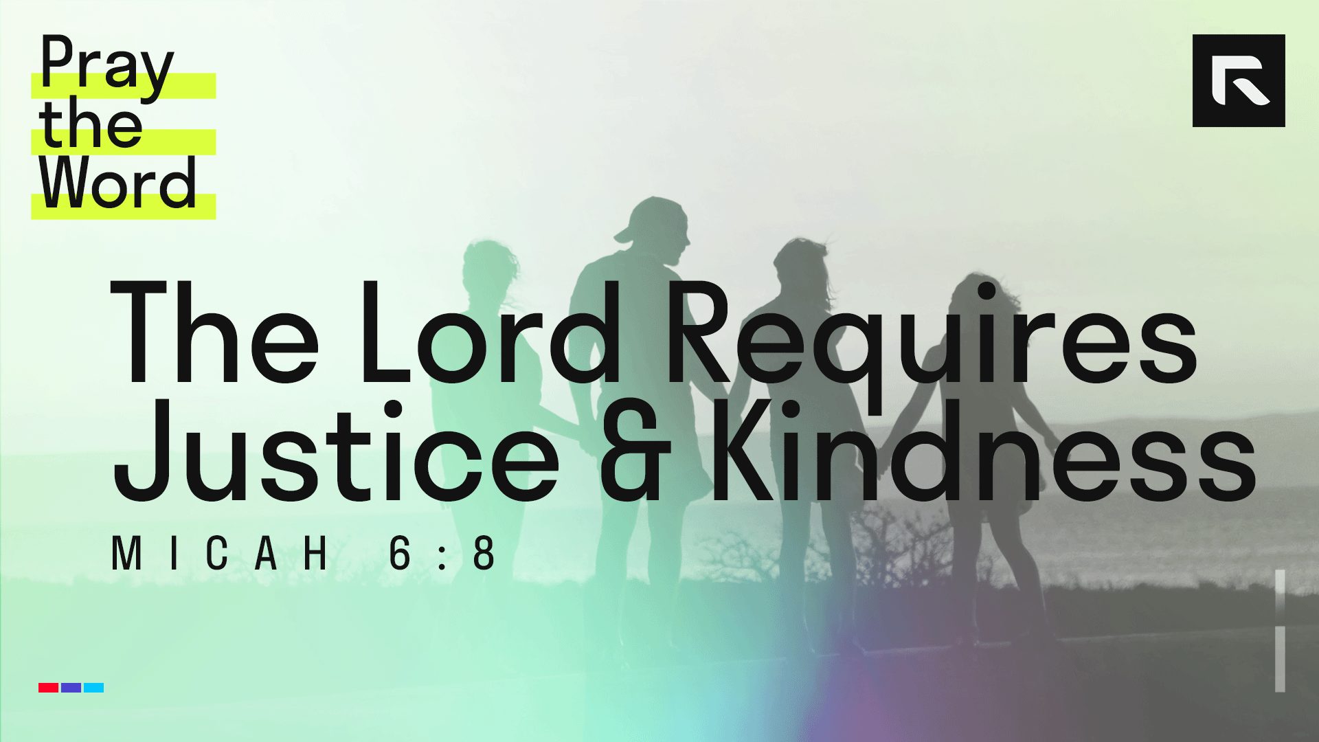 The Lord Requires Justice & Kindness (Micah 68) Radical