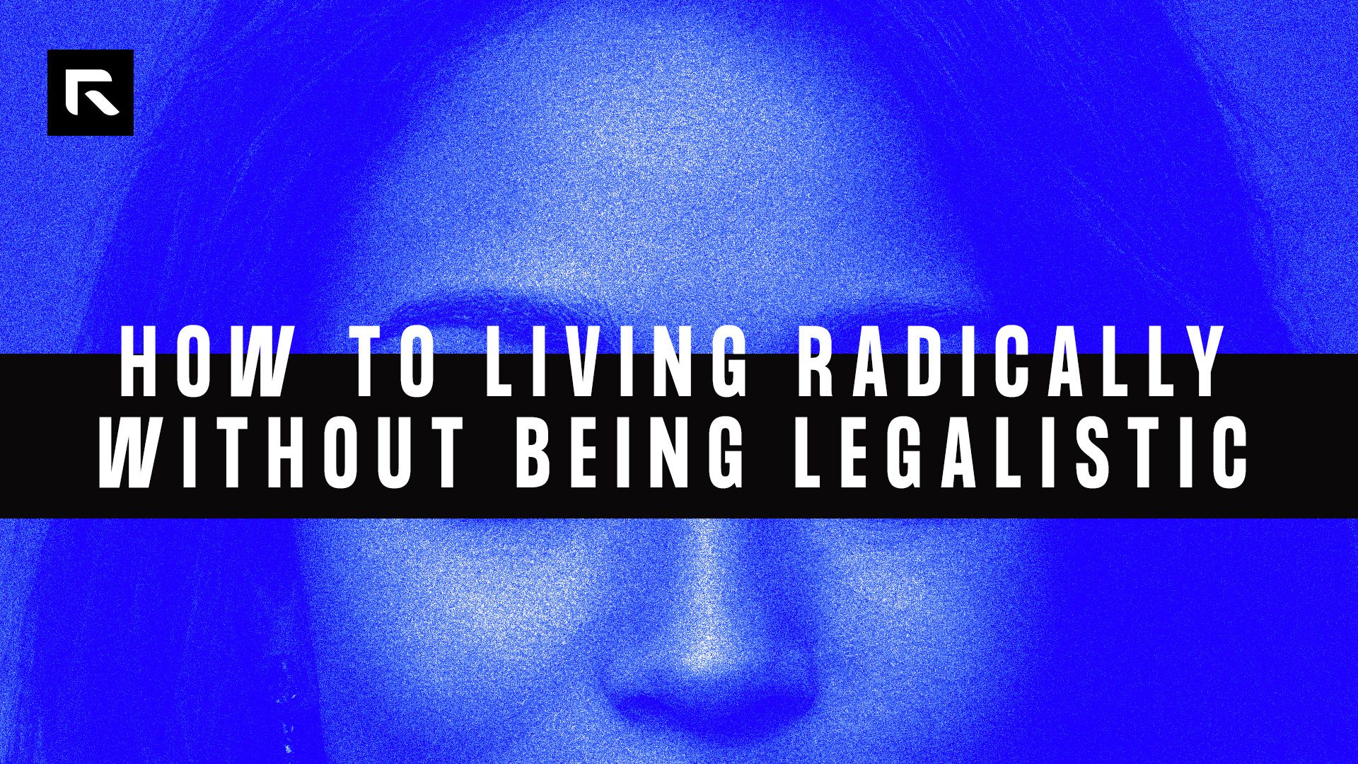 A blue photo of the close up of a woman's face with her eyes covered by the text "How To Living Radically Without Being Legalistic"