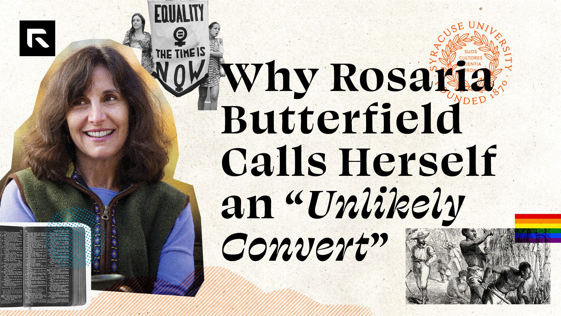 A tan background with a cut out photo collage of Rosaria Butterfield, the bible, a feminism protest, a rainbow flag, et. The text says "Why Rosaria Butterfield Calls Herself an 'unlikely convert'"
