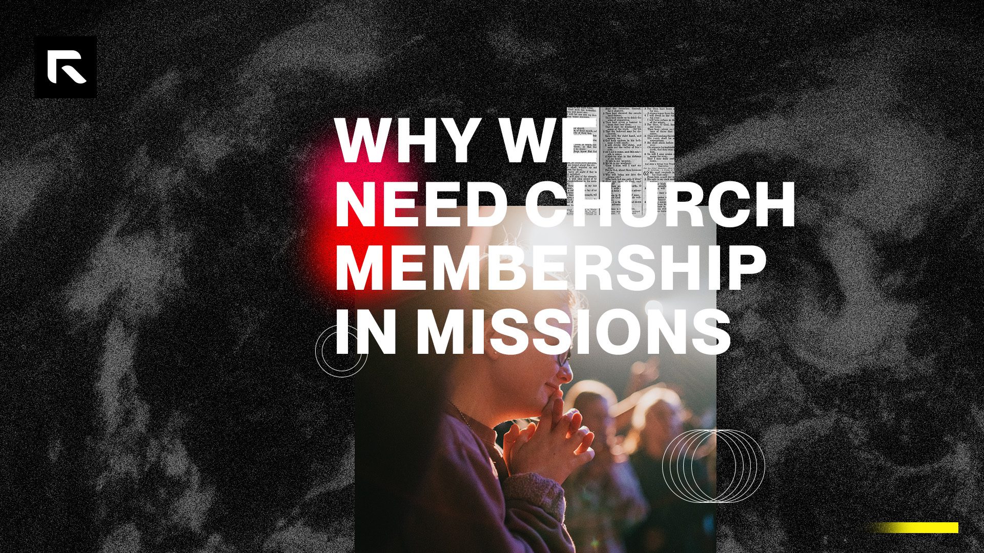 A grey and black smoky background with shapes and a photo of someone praying on top. The text says "Why We Need Church Membership In Missions"