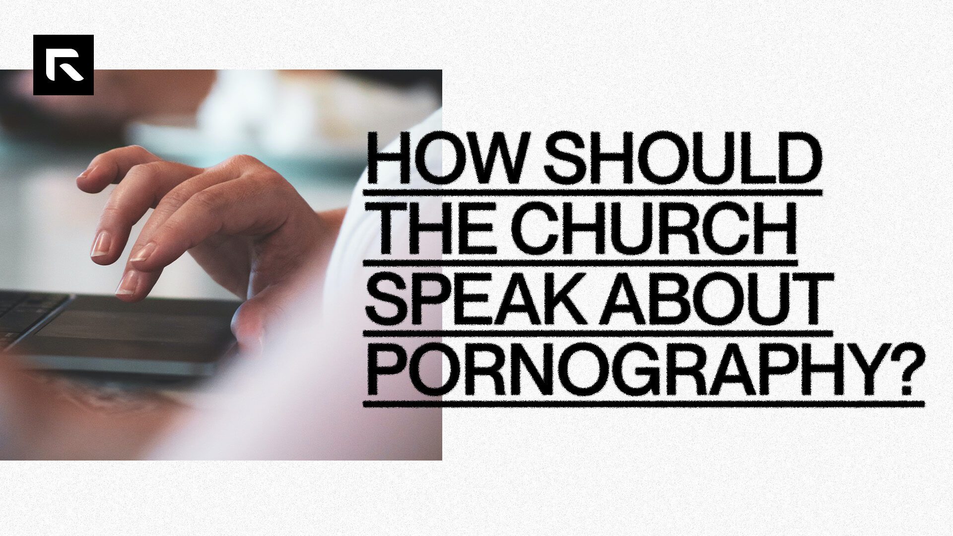 A white background with a a picture of someone using a laptop with the text "How Should The Church Speak About Pornography?"