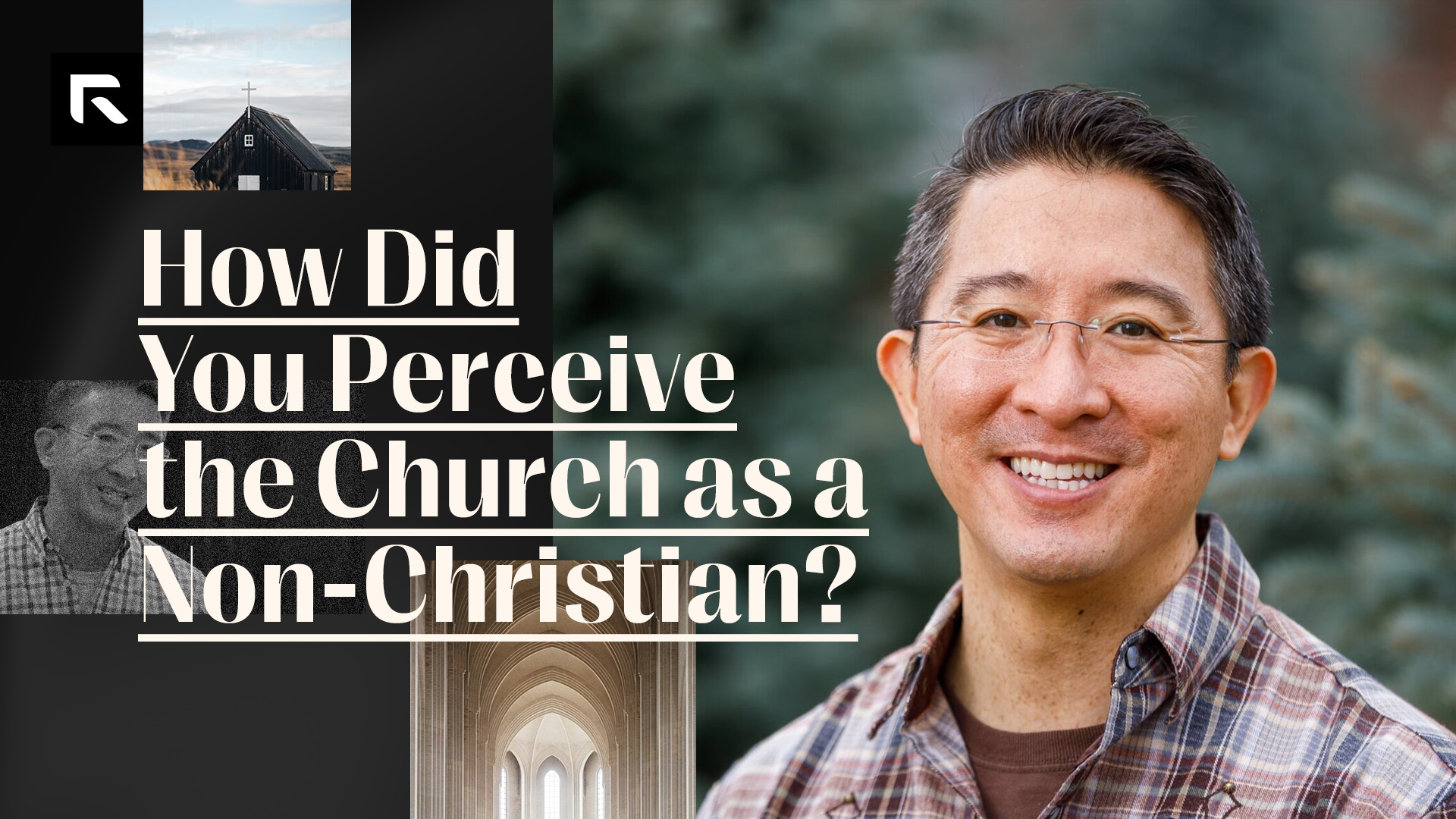 A picture of Christopher Yuan mixed with a collage of picture with him speaking, a hallway, and the outside of a church. The text says "How Did You Perceive the Church as a Non-Christian?"
