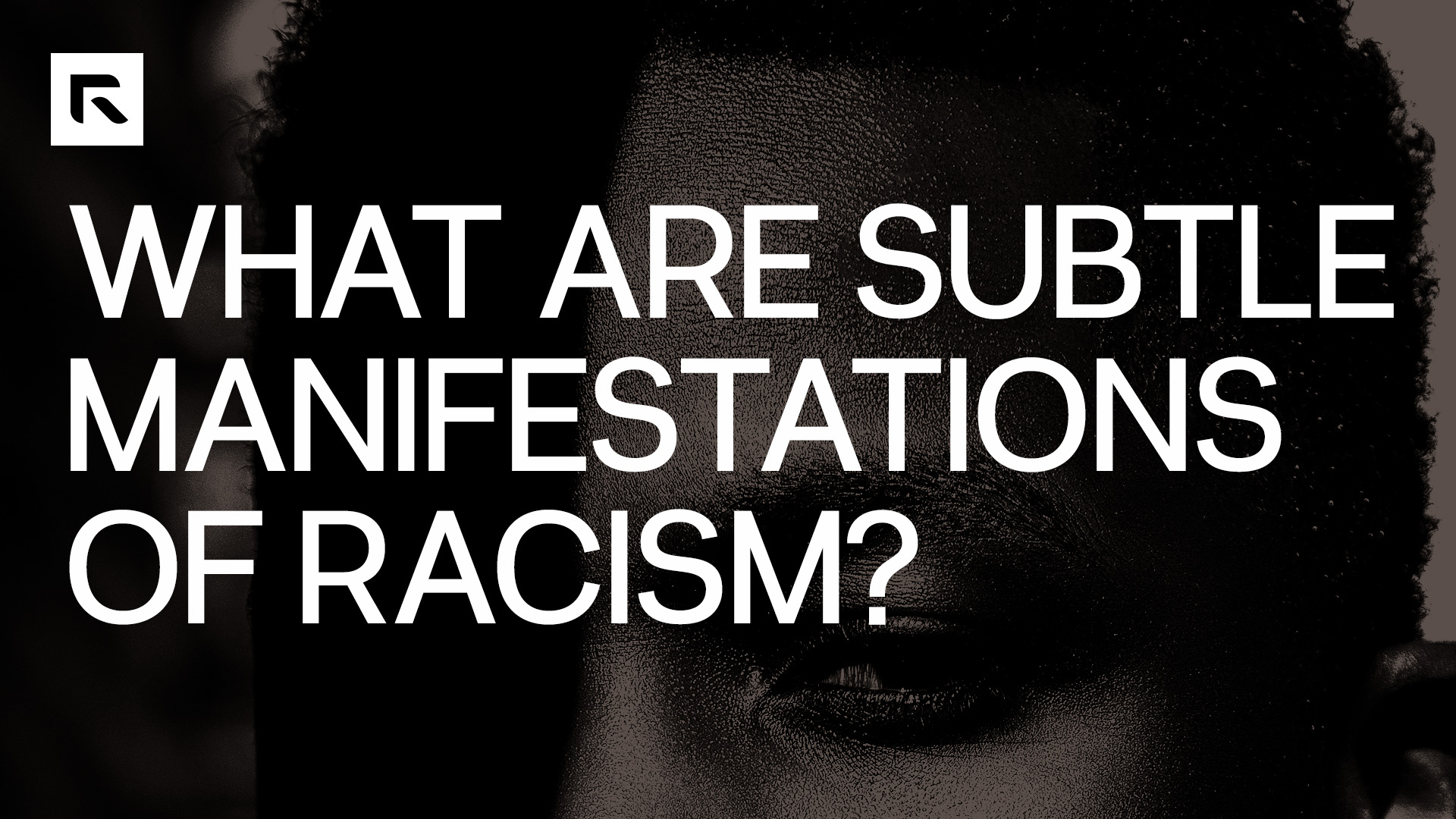 A black and white close up to someone's forehead and left eye. The text says "What Are Subtle Manifestations Of Racism?"