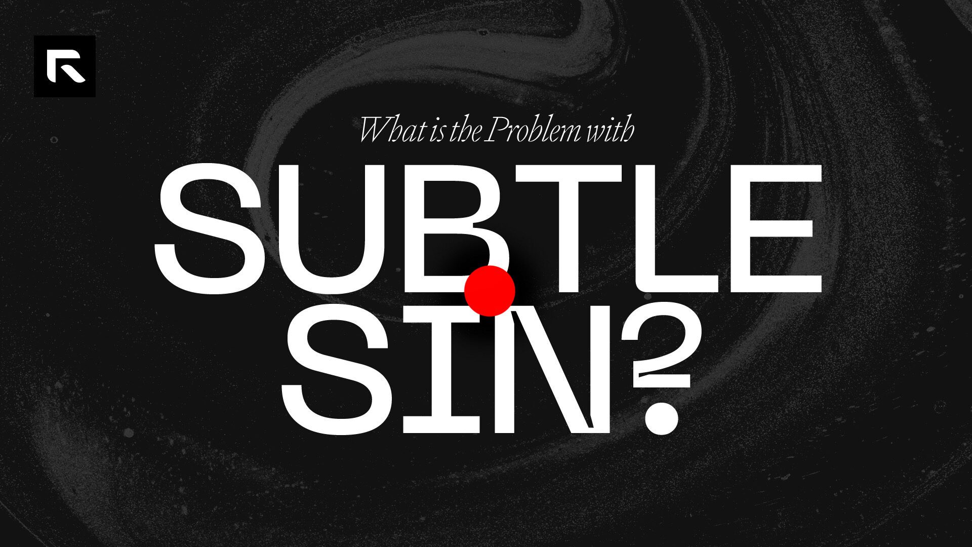 A black and close up of swirled paint in water with the text "What is the problem with subtle sin?"