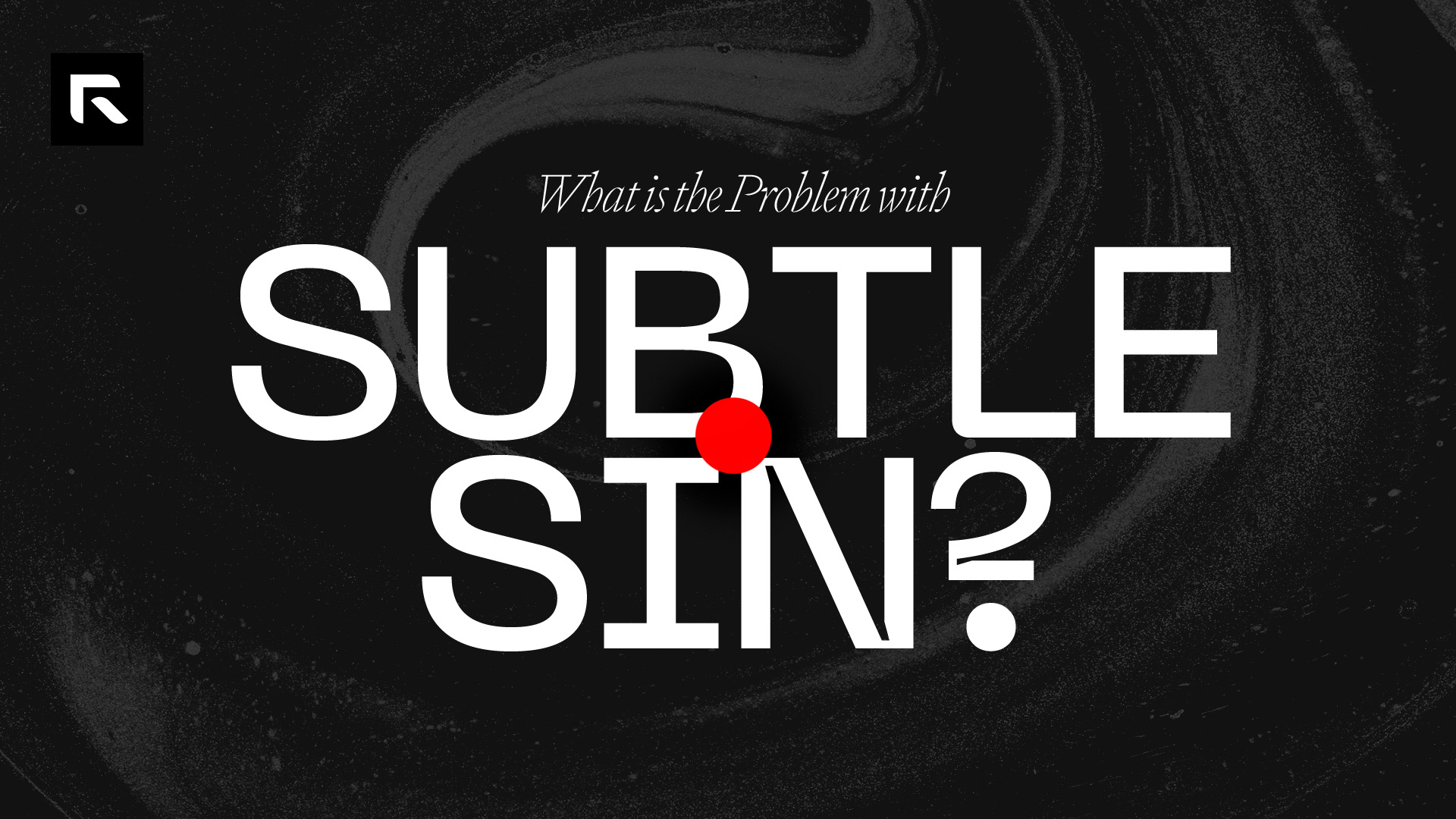 A black and close up of swirled paint in water with the text "What is the problem with subtle sin?"