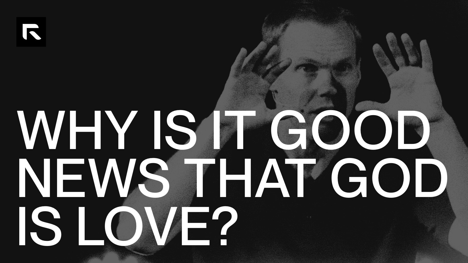 A black and white picture of David Platt preaching with the text "Why Is It Good New That God Is Love?"