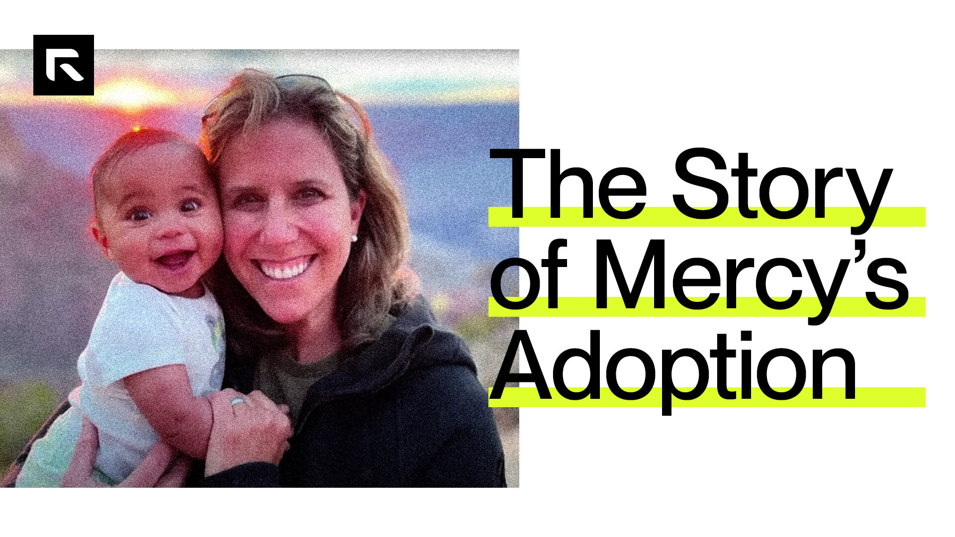 A white background with a picture of a woman smiling holding a happy baby with the text "The Story of Mercy's Adoption"