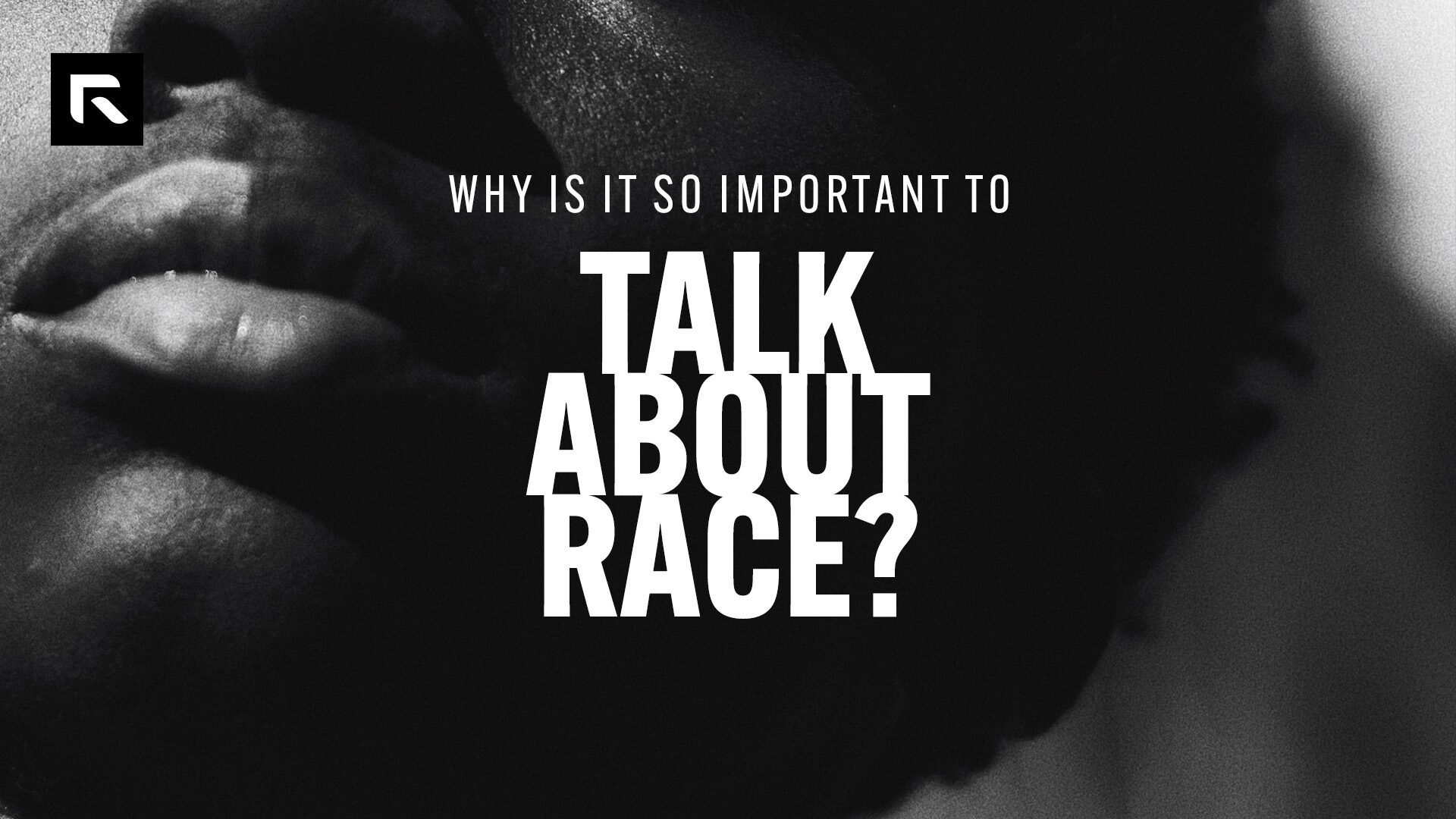 A black and white picture close up of someone's face with the text "Why Is It So Important To Talk About Race?"