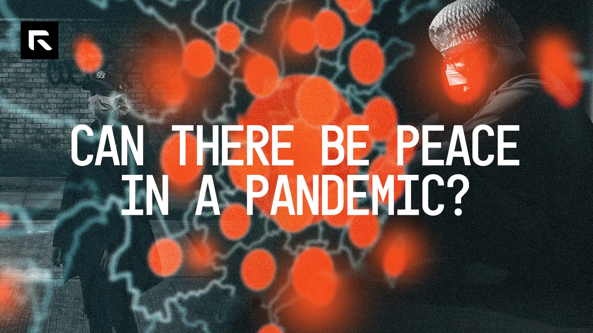 A collage of two pictures one with a man in a mask and another with a doctor in a mask all with a visual representation of the Covid-19 virus. THe text says "Can There Be Peace In A Pandemic?"