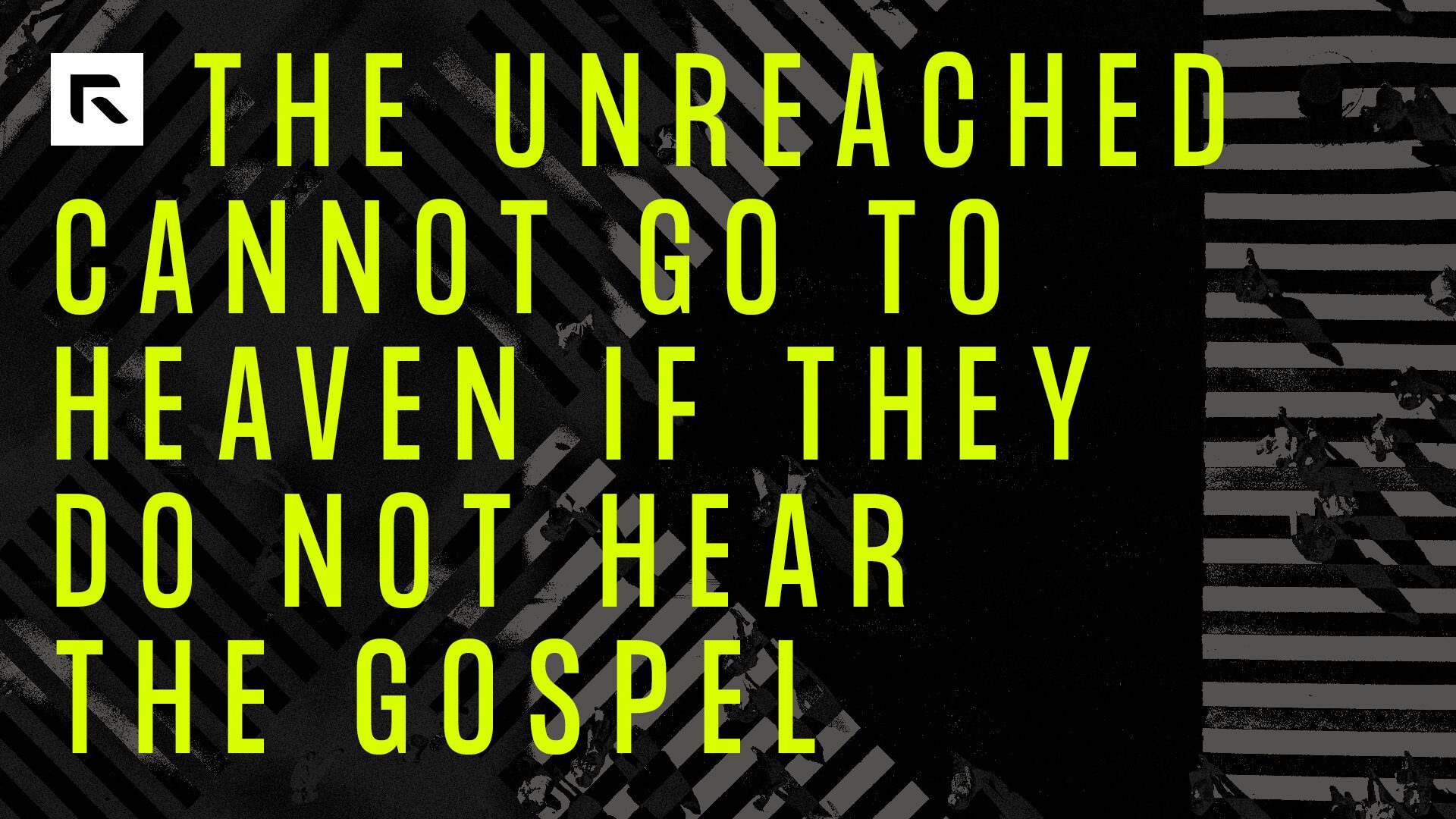 A black and white picture of people crossing multiple crosswalks with the text "The Unreached Cannot Go To Heaven If They Do Not Hear The Gospel"