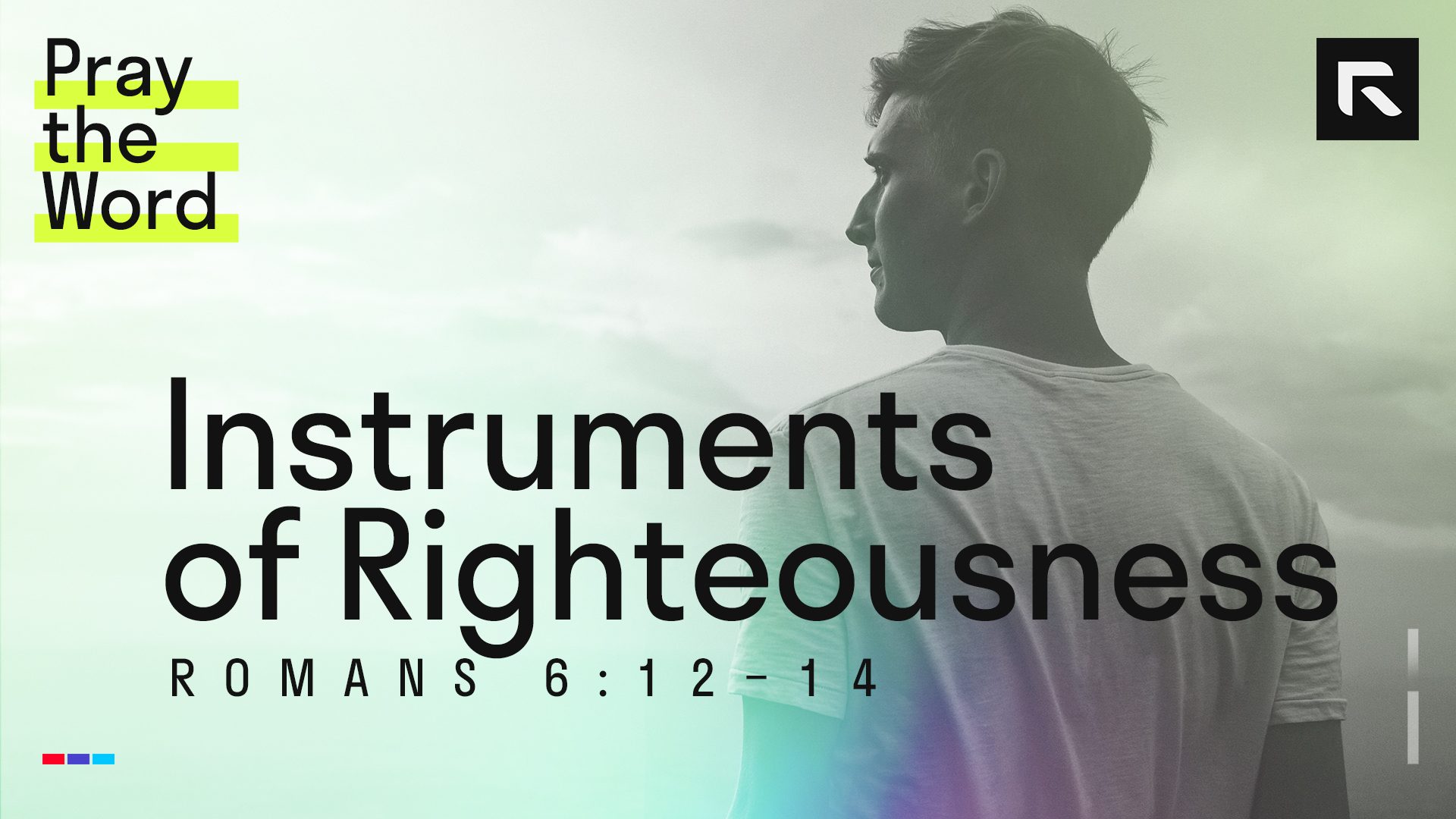 Instruments of Righteousness (Romans 6:12–14) – Radical