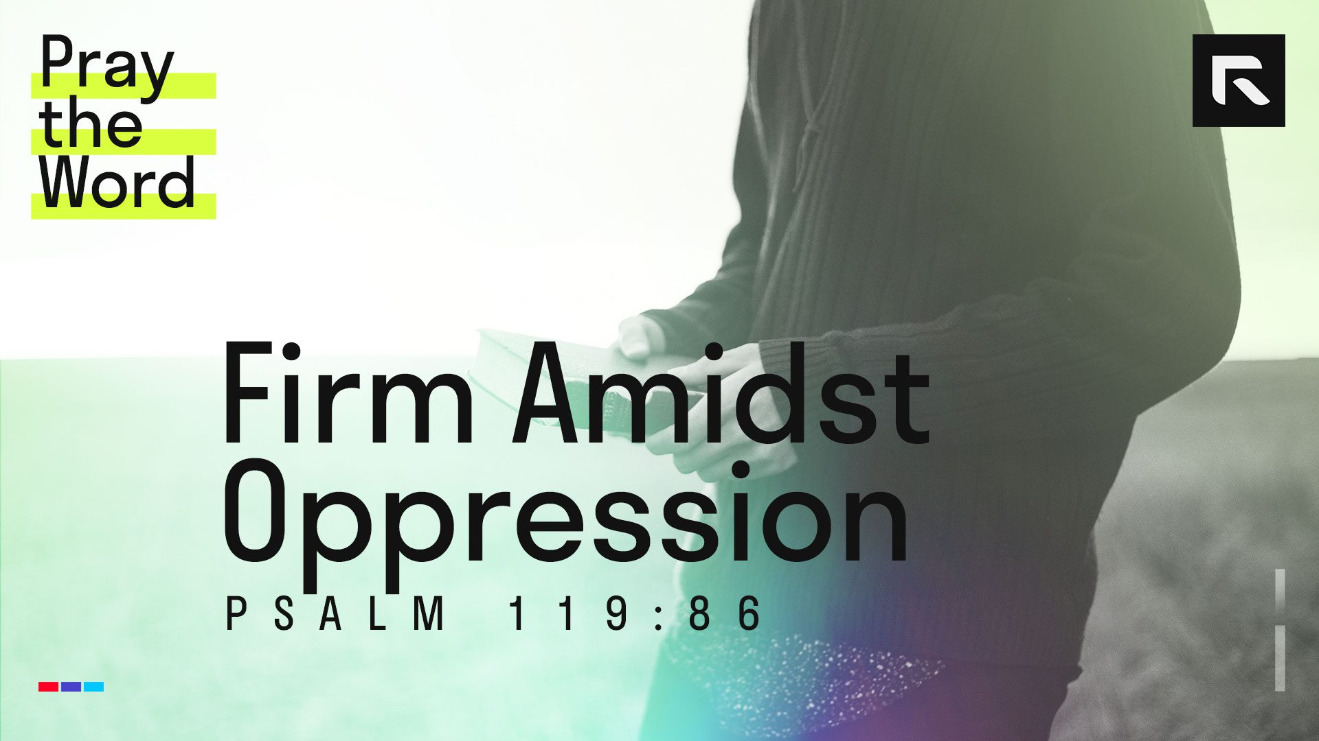 Firm Amidst Oppression (Psalm 119:86) – Radical