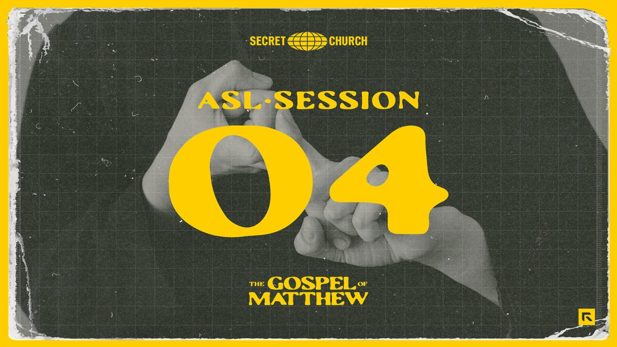 Secret Church 25 ASL Session 4.